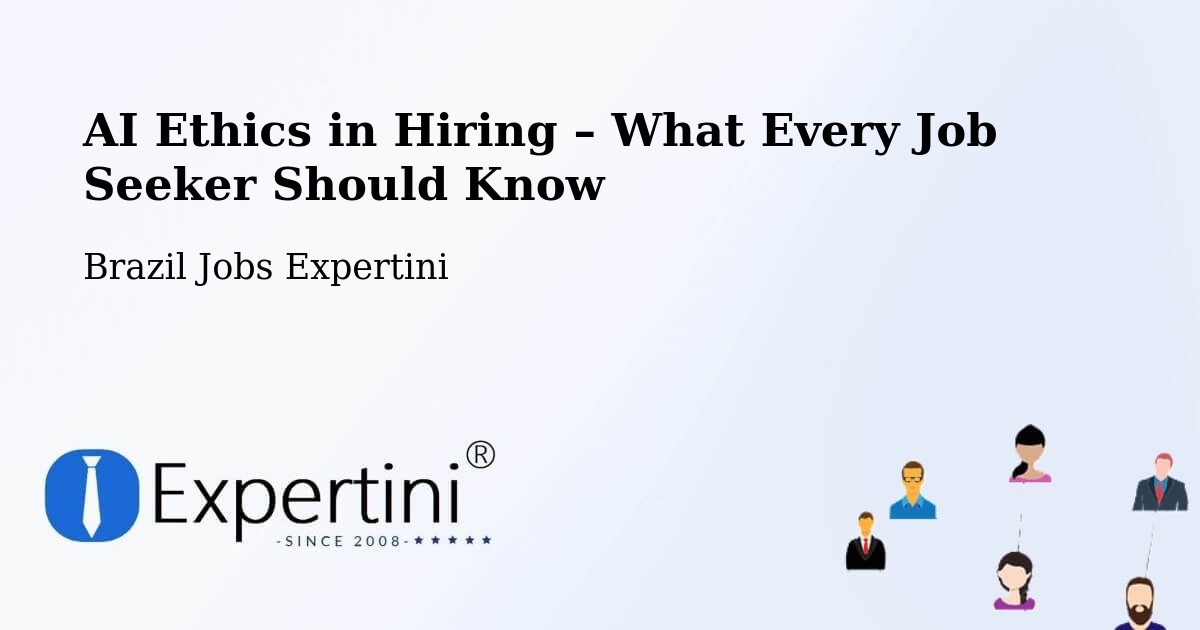 AI Ethics in Recruitment & Hiring – Itariri - Itariri, Brazil Jobs Expertini